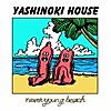 YASHINOKI HOUSE