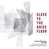 Close to the Noise Floor: Formative UK Electronica 1975-1984