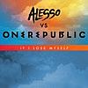 If I Lose Myself (Alesso vs OneRepublic)