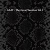 THE GREAT VACATION VOL.1 ~SUPER BEST OF GLAY~