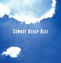 Cowboy Bebop (Original Soundtrack 3) Blue Cowboy Bebop (Original Soundtrack 3) Blue