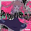 Do You Even DJ? (feat. Neko Hacker)