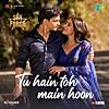 Tu Hain Toh Main Hoon (From  Tu Hain Toh Main Hoon (From