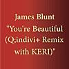 You're Beautiful (Q;indivi+ Remix with KERI)