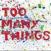 Too Many Things - Single