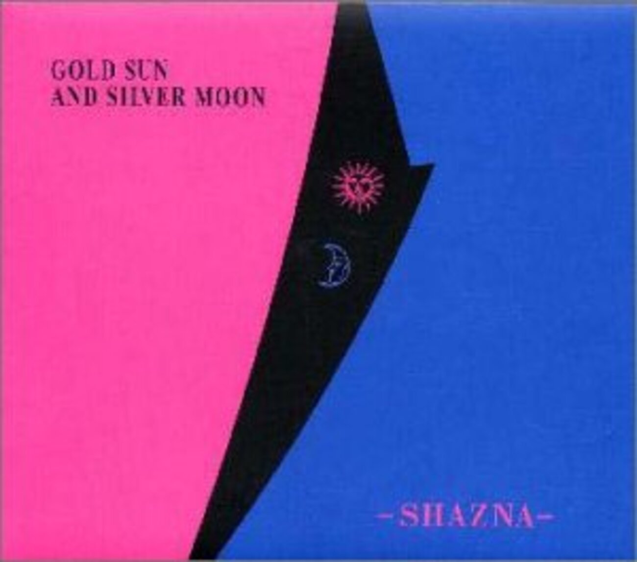 SHAZNA 「GOLD SUN AND SILVER MOON」 - SIKEI-MUSIC