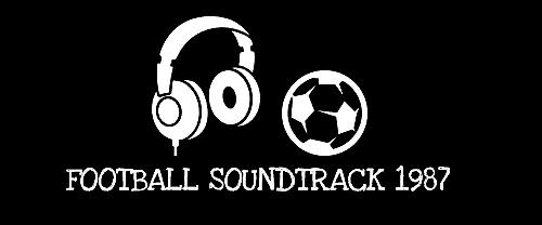 Football Soundtrack 1987 音楽とサッカーに想いを馳せる雑記