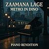Zamaana Lage  Piano Rendition  Metro...in Dino Zamaana Lage  Piano Rendition  Metro...in Dino