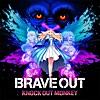 BRAVE OUT