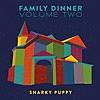 Family Dinner, Vol. 2 (Deluxe)