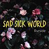 Sad Sick World