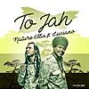 To Jah (feat. Luciano)