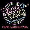 TACOYAKI Rainbow CLUB RAINBOW Ver.