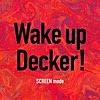 Wake up Decker!