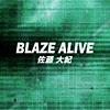 BLAZE ALIVE