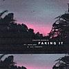 Faking It (feat. Kehlani & Lil Yachty)