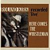 Here Comes the Whistleman (Live In Atlantic Studios)