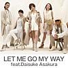 LET ME GO MY WAY feat.Daisuke Asakura