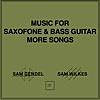 Music for Saxofone & Bass Guitar More Songs