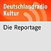 Die Reportage - Deutschlandradio Kultur