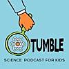 Tumble Science Podcast for Kids