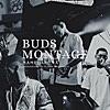 BUDS MONTAGE