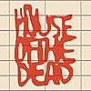 HOUSE OF THE DEAD