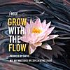 Grow With the Flow