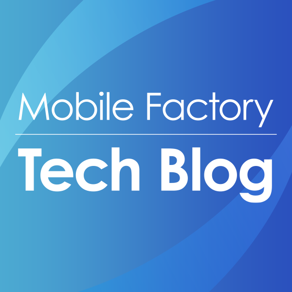 Mobile Factory Tech Blog