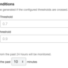 Monitoring conditions’ max. duration time extended to 10 minutes ・Alert conditions settings for Reactio and OpsGenie  etc.