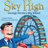 観覧車の開発に関する英語読本　SIRシリーズStep 3から『Sky High: George Ferris's Big Wheel』のご紹介