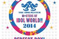 THE IDOLM@STER M@STERS OF IDOL WORLD!! 2014 "PERFECT BOX!"
