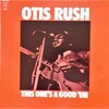 この人の、この１枚『オーティス・ラッシュ(Otis Rush)／This One's A Good 'Un』