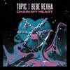 【歌詞和訳】Chain My Heart - Topic & Bebe Rexha：トピック ＆ ビービー・レクサ