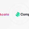 AcalaがPolkadotとCompoundの架け橋となる為の助成金対象に