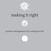 Making It Right: Product Management For A Startup World を読んだ