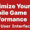 User interface編 Unity eBook "Optimaize Your Mobile Game Performance" を読み解く