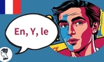 フランス語初級文法の中性代名詞とは？（Y）（En）（le）の使い分け