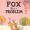 Foxがたくさんの問題を起こしてしまいますが…　Foxを主人公にした、何と3作目のガイゼル賞作品『Fox Has a Problem』のご紹介