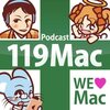 Podcast「119Mac」、2年ぶりに復活だぜぃ！