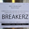 BREAKERZ FAN CLUB EVENT 2021 -WITH TEAM B.R.Z-
at TSUTAYA O-EAST