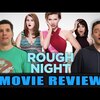 ROUGH NIGHT MOVIE REVIEW