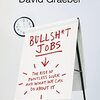 Bullshit Jobs (David Graeber)-「ブルシット・ジョブ-クソどうでもいい仕事の理論」 -285冊目