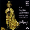 『An English Ladymass』 Anonymous 4