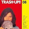 「TRASH-UP!!」は近所には置いていないので・・・密林にあったとは。