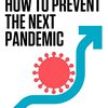 コロナ禍を「最後のパンデミック」にする - How to Prevent The Next Pandemic by Bill Gates