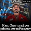 【マヌ・チャオ Manu Chao】　初パラグアイ！レポート①　~発表からインターネットキャンペーンの発起まで