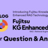 Introducing Fujitsu KG Enhanced RAG (5 sessions) #2 Fujitsu KG Enhanced RAG for Q&A (Question&Answer)