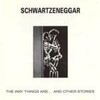 the way things are..and other stories-SCHWARTZENEGGER(CD)