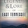 Legends & Lore of East Tennessee